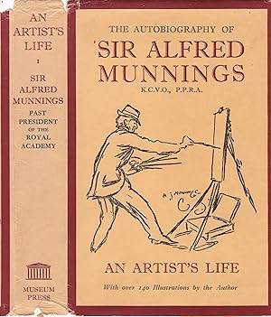 An Artist's Life (The Autobiography Of Sir Alfred Munnings vol. I)