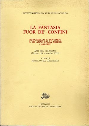 La fantasia fuor de' confini: Burchiello e dintorni a 550 anni dalla morte, 1449-1999 : atti del ...