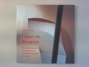 Seller image for Leben im Museum. Das Doppelwohnhaus von Le Corbusier in der Weienhofsiedlung in Stuttgart. for sale by Antiquariat Matthias Drummer