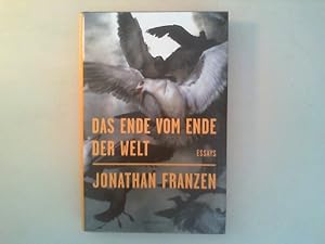 Das Ende vom Ende der Welt. Essays.