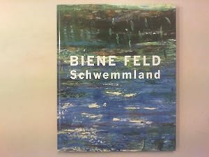 Bild des Verkufers fr Biene Feld. Schwemmland. [Texte Bernd Wolfgang Lindemann . bers.: Michael Wolfson. Hrsg. Christhard-Georg Neubert] / Edition St. Matthus zum Verkauf von Antiquariat Matthias Drummer