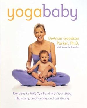 Immagine del venditore per Yoga Baby: Exercises to Help You Bond with Your Baby, Physically, Emotionally and Spiritually venduto da WeBuyBooks