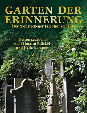 Garten der Erinnerung. Der Nienstedtener Friedhof seit 1814.