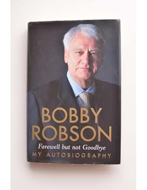 Seller image for Robby Robson. Farewell but not goodbye. My autobiography for sale by LIBRERA SOLAR DEL BRUTO