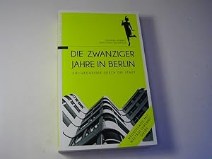 Bild des Verkufers fr Die Zwanziger Jahre in Berlin : ein Wegweiser durch die Stadt. Mit Weltkulturerbe-Guide zum Verkauf von Antiquariat Fuchseck