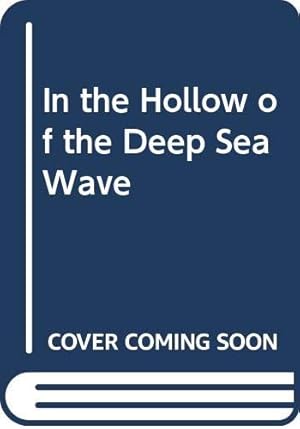 Seller image for In the Hollow of the Deep Sea Wave for sale by WeBuyBooks