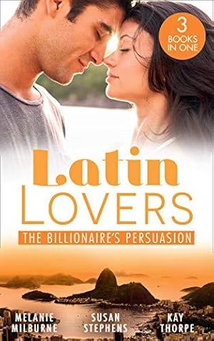 Bild des Verkufers fr Latin Lovers:The Billionaire's Persuasion: The Venadicci Marriage Vengeance (Latin Lovers) / The Spanish Billionaire's Mistress / The South American's Wife zum Verkauf von WeBuyBooks