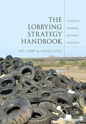 Bild des Verkufers fr Lobbying Strategy Handbook : 10 Steps to Advancing Any Cause Effectively zum Verkauf von GreatBookPrices