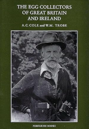 Image du vendeur pour The Egg Collectors of Great Britain and Ireland. A Compilation of Profiles of some 20th Century Egg Collectors. mis en vente par C. Arden (Bookseller) ABA