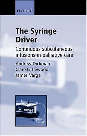 Imagen del vendedor de The Syringe Driver: Continuous Subcutaneous Infusions in Palliative Care a la venta por WeBuyBooks