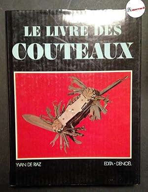 Image du vendeur pour De Riaz Yvan, Le Livre des couteaux, Edita-Denoel, 1978. mis en vente par Amarcord libri