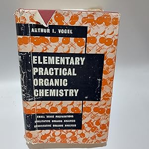 Bild des Verkufers fr Elementary Practical Organic Chemistry: Small Scale Preparations. Qualitative Organic Analysis. Quantitative Organic Analysis zum Verkauf von Cambridge Rare Books