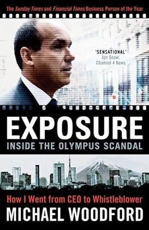 Image du vendeur pour Exposure: Inside the Olympus Scandal - How I Went from CEO to Whistleblower: From President to Whistleblower at Olympus mis en vente par WeBuyBooks 2