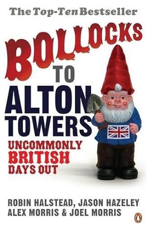 Image du vendeur pour Bollocks to Alton Towers: Uncommonly British Days Out (Bollocks to Alton Towers, 1) mis en vente par WeBuyBooks 2