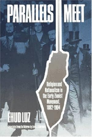 Seller image for Parallels Meet: Religion and Nationalism in the Early Zionist Movement, (1882-1904) for sale by WeBuyBooks