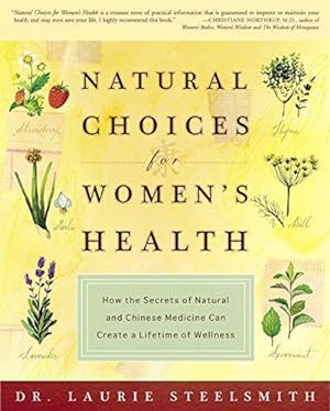 Seller image for Natural Choices for Women's Health: How the Secrets of Natural and Chinese Medicine Can Create a Lifetime of Wellness for sale by WeBuyBooks