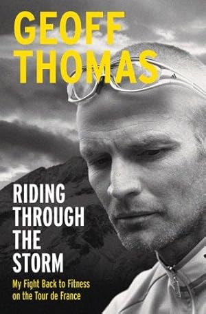 Imagen del vendedor de Riding Through The Storm: My Fight Back to Fitness on the Tour de France a la venta por WeBuyBooks