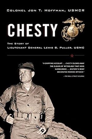 Bild des Verkufers fr Chesty: The Story of Lieutenant General Lewis B. Puller, USMC zum Verkauf von WeBuyBooks