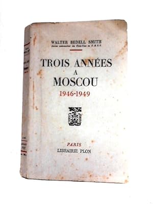 Seller image for Trois Annees a Moscou 1946-1949 for sale by World of Rare Books