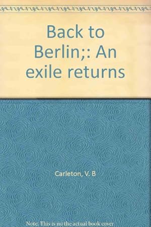 Image du vendeur pour Back to Berlin;: An exile returns mis en vente par WeBuyBooks