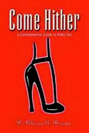 Seller image for Come Hither! A Commonsense Guide to Kinky Sex for sale by WeBuyBooks