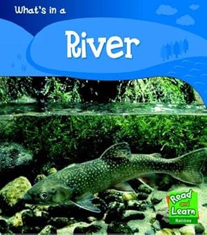 Imagen del vendedor de What's in a River (Read and Learn: World Around Us) (The World Around Us) a la venta por WeBuyBooks
