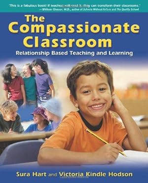 Image du vendeur pour The Compassionate Classroom: Relationship Based Teaching and Learning mis en vente par WeBuyBooks