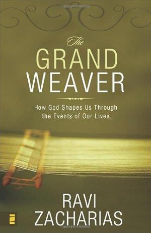 Bild des Verkufers fr The Grand Weaver: How God Shapes Us Through the Events of Our Lives zum Verkauf von WeBuyBooks