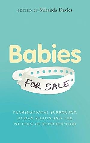 Image du vendeur pour Babies for Sale: Transnational Surrogacy, Human Rights and the Politics of Reproduction mis en vente par WeBuyBooks