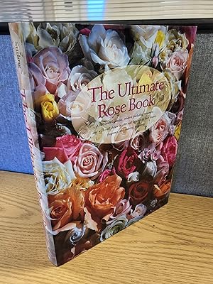 The Ultimate Rose Book (Including Miniature, and Wild-All Shown in Color and Selected for Their B...