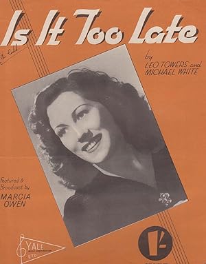 Is It Too Late Marcia Owen 1940s Sheet Music