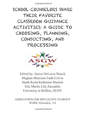Seller image for School Counselors Share Their Favorite Classroom Guidance Activities: A Guide To: A Guide To Choosing, Planning, Conducting, and Processing (Asgw Group Activity Bok) for sale by Redux Books