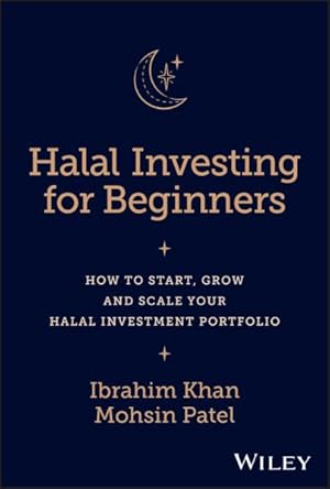 Image du vendeur pour Halal Investing for Beginners : How to Start, Grow and Scale Your Halal Investment Portfolio mis en vente par GreatBookPrices