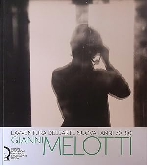 L'avventura dell'arte nuova. Anni 70-80 Gianni Melotti