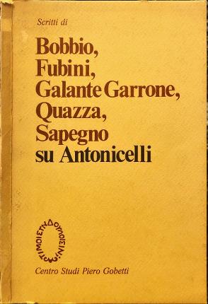 Immagine del venditore per Scritti di Bobbio, Fubini, Galante Garrone, Quazza, Sapegno su Antonicelli. venduto da Libreria La Fenice di Pietro Freggio