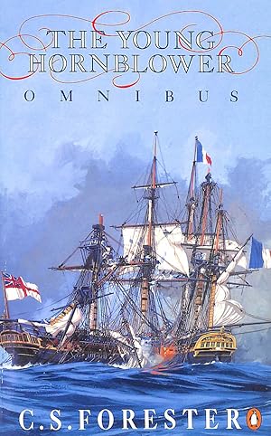 The Young Hornblower Omnibus: Mr. Midshipman Hornblower, Lieutenant Hornblower, and, Hornblower a...