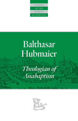 Seller image for Balthasar Hubmaier: Theologian of Anabaptism (Paperback or Softback) for sale by BargainBookStores