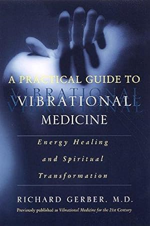 Immagine del venditore per Practical Guide to Vibrational Medicine, A: Energy Healing and Spiritual Transformation venduto da WeBuyBooks