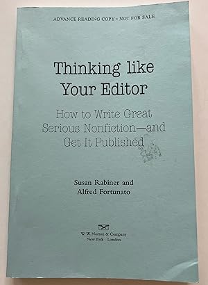 Thinking Like Your Editor: How to Write Great Serious Nonfiction--and Get it Published (Advanced ...