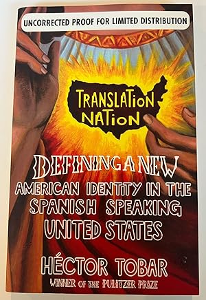 Bild des Verkufers fr Translation Nation: American Identity in the Spanish-Speaking United States (Uncorrected Proof) zum Verkauf von Brenner's Collectable Books ABAA, IOBA