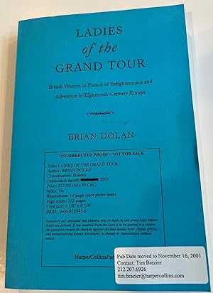 Seller image for Ladies of the Grand Tour: British Women in Pursuit of Enlightenment and Adventure in Eighteenth-Century Europe (Uncorrected Proof) for sale by Brenner's Collectable Books ABAA, IOBA