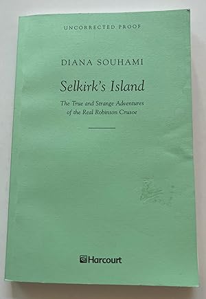 Selkirk's Island: The True and Strange Adventures of the Real Robinson Crusoe (Uncorrected Proof)
