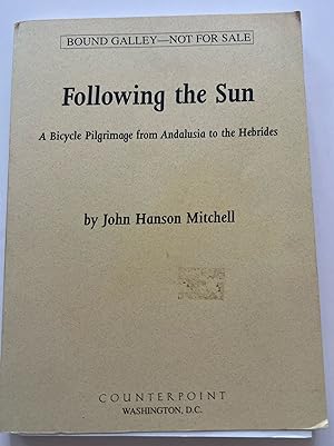 Seller image for Following the Sun: A Bicycle Pilgrimage from Andalusia to the Hebrides (Bound Galley) for sale by Brenner's Collectable Books ABAA, IOBA