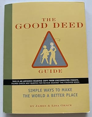 The Good Deed Guide: Simple Ways to Make the World a Better Place (Advanced Reader's Copy)
