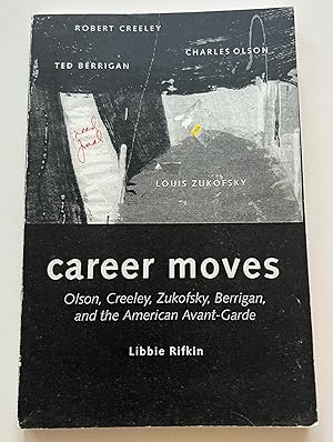 Career Moves: Olson, Creeley, Zukofsky, Berrigan, and the American Avant-Garde (Uncorrected Proof)