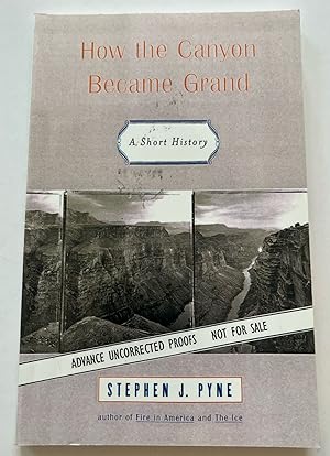 Bild des Verkufers fr How the Canyon Became Grand: A Short History (Advanced Uncorrected Proof) zum Verkauf von Brenner's Collectable Books ABAA, IOBA