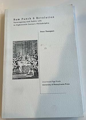 Rum Punch and Revolution: Taverngoing and Public Life in Eighteenth-Century Philadelphia (Early A...