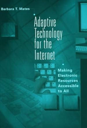 Bild des Verkufers fr Adaptive Technology for the Internet: Making Electronic Resources Accessible zum Verkauf von WeBuyBooks