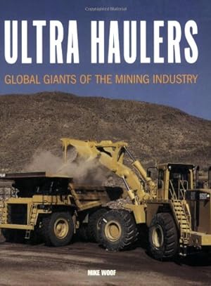 Bild des Verkufers fr Ultra Haulers: Gobal Giants of the Mining Industry zum Verkauf von WeBuyBooks