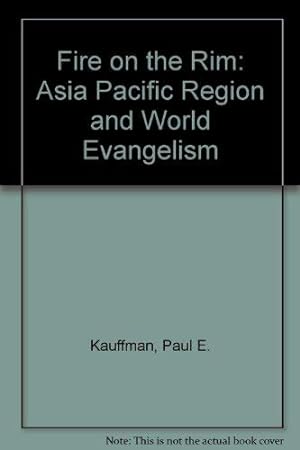 Bild des Verkufers fr Fire on the Rim: Asia Pacific Region and World Evangelism zum Verkauf von WeBuyBooks